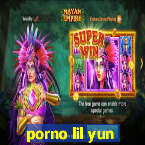 porno lil yun